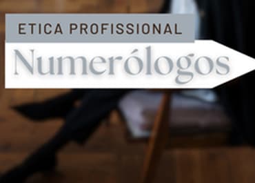 Ética profissional dos Numerólogos.